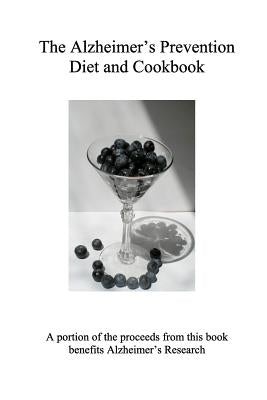 The Alzheimer's Prevention Diet and Cookbook by Beaver M. Ed, Chad H.