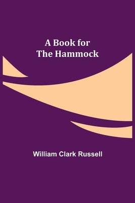 A Book for the Hammock by Clark Russell, William