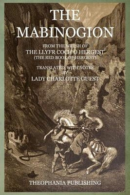 The Mabinogion: From the Welsh of The Llyfr Coch O Hergest by Guest, Charlotte