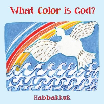 What Color is God ? by Habbakkuk
