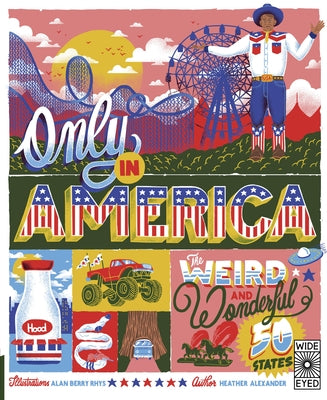 Only in America: The Weird and Wonderful 50 States by Alexander, Heather
