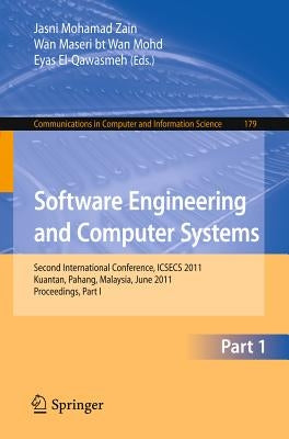 Software Engineering and Computer Systems, Part I: Second International Conference, Icsecs 2011, Kuantan, Malaysia, June 27-29, 2011. Proceedings, Par by Zain, Jasni Mohamad