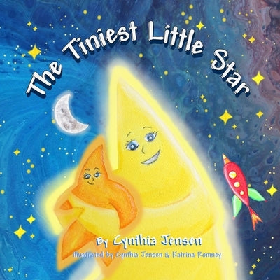 The Tiniest Little Star: A children's book about love and acceptance. by Jensen, Cynthia
