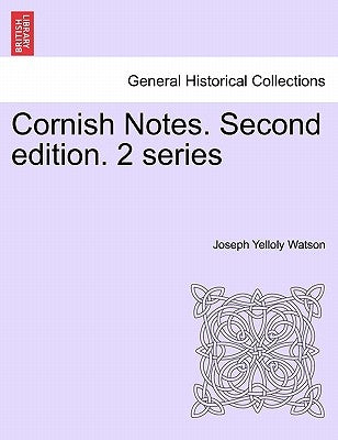 Cornish Notes. Second Edition. 2 Series by Watson, Joseph Yelloly