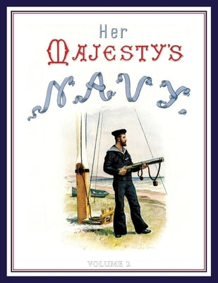 HER MAJESTY'S NAVY 1890 Including Its Deeds And Battles Volume 2 by Rathbone Low, Chas
