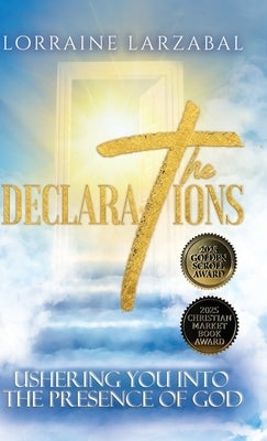 The Declarations: Ushering You Into the Presence of God by Larzabal, Lorraine