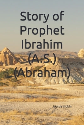 Story of Prophet Ibrahim (A.S.) (Abraham) by Mobin, Warda