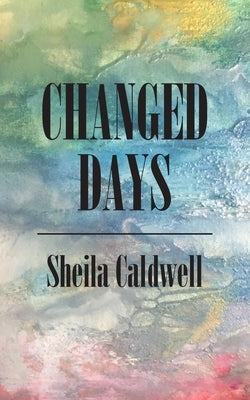 Changed Days by Caldwell, Sheila