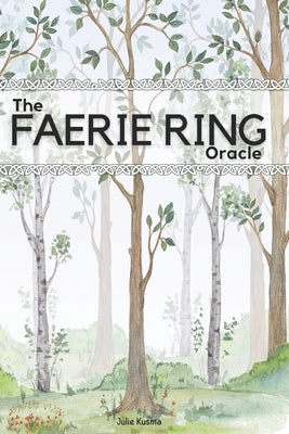 The Faerie Ring Oracle by Kusma, Julie