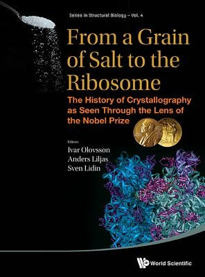 From a Grain of Salt to the Ribosome: The History of Crystallography as Seen Through the Lens of the Nobel Prize by Olovsson, Ivar