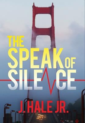 The Speak of Silence by Hale, J., Jr.