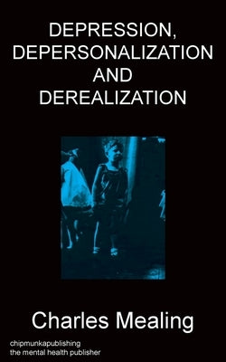 Depression, Depersonalization and Derealization by Mealing, Charles