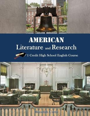 American Literature & Research: 1 Credit High School English Course by Curtis, Meredith