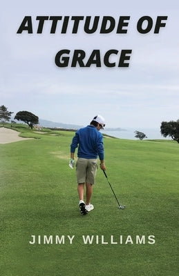 Attitude of Grace by Williams, Jimmy