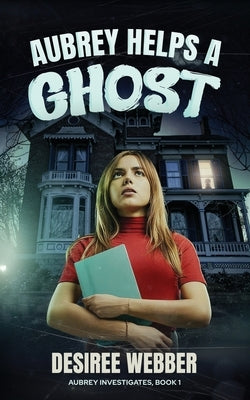 Aubrey Helps a Ghost by Webber, Desiree
