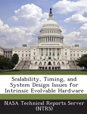 Scalability, Timing, and System Design Issues for Intrinsic Evolvable Hardware by Nasa Technical Reports Server (Ntrs)