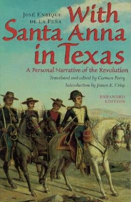 With Santa Anna in Texas: A Personal Narrative of the Revolution by De La Pena, Jose Enrique