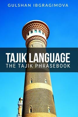 Tajik Language: The Tajik Phrasebook by Ibragimova, Gulshan