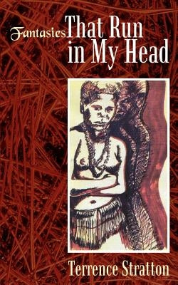Fantasies That Run in My Head by Stratton, Terrence