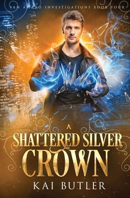 A Shattered Silver Crown by Butler, Kai