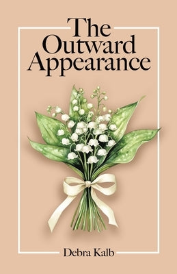 The Outward Appearance by Kalb, Debra