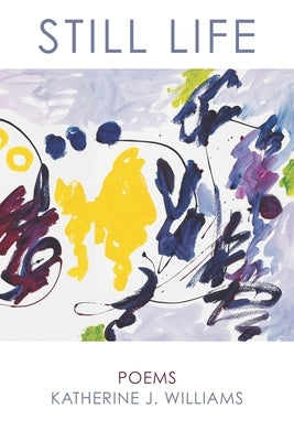 Still Life by Williams, Katherine J.