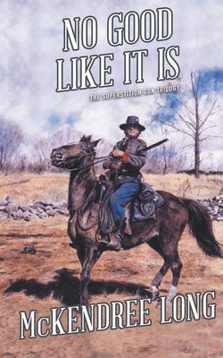 No Good Like It Is (The Superstition Gun Trilogy) by Long, McKendree