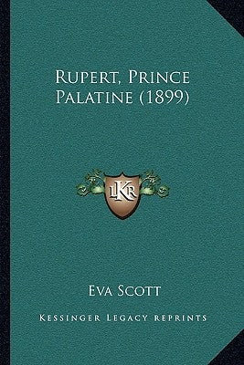Rupert, Prince Palatine (1899) by Scott, Eva