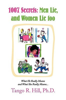 1007 Secrets: Men Lie, and Women Lie too by Hill, Tango R.