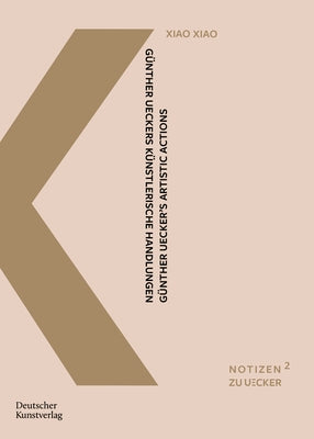 Günther Ueckers Künstlerische Handlungen: Eine Interkulturelle Untersuchung Anhand Der Daoistischen Begriffe Wuwei, Ganying Und Ziran by Xiao, Xiao