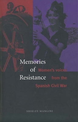 Memories of Resistance: Womens Voices from the Spanish Civil War by Mangini, Shirley