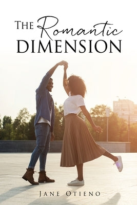 The Romantic dimension by Otieno, Jane