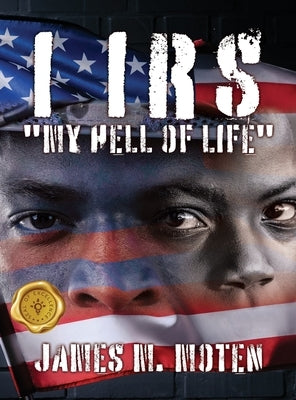 I IRS "My Hell of Life" by Moten, James M.