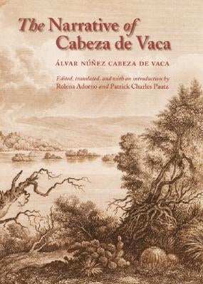 The Narrative of Cabeza de Vaca by Cabeza de Vaca, Álvar Núñez