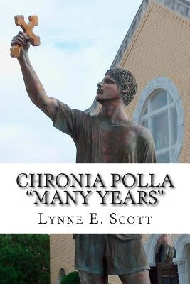 Chronia Polla "Many Years" by Scott, Lynne E.