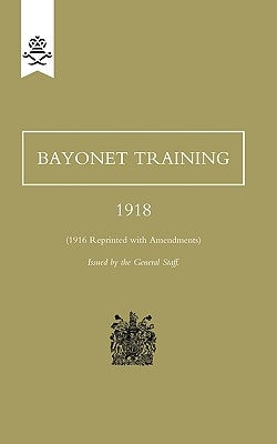 Bayonet Training 1918 by Staff, The General