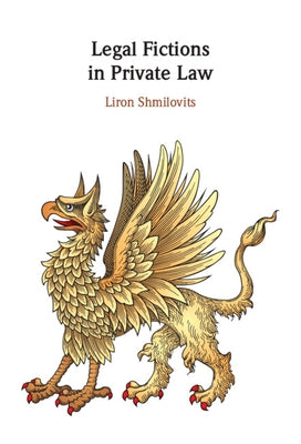 Legal Fictions in Private Law by Shmilovits, Liron