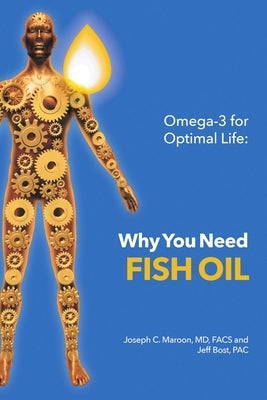 Omega-3 for Optimal Life: Why You Need Fish Oil by Maroon, Facs