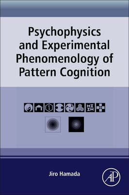 Psychophysics and Experimental Phenomenology of Pattern Cognition by Hamada, Jiro