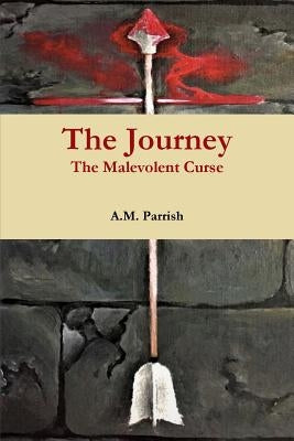 The Journey The Malevolent Curse by Parrish, A. M.
