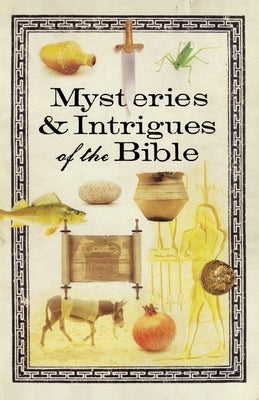 Mysteries & Intrigues of the Bible by Howard Books