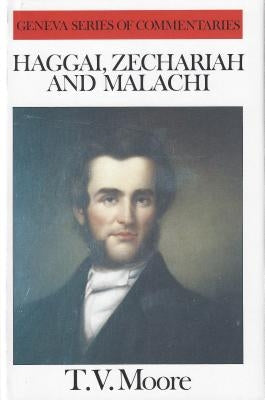 Haggai, Zechariah, Malachi by Moore, Thomas Verner