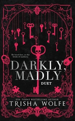Darkly, Madly Duet: A Dark Romance by Wolfe, Trisha