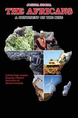 The Africans: A continent on the rise by Ngoma, Joshua M.