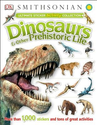 Ultimate Sticker Activity Collection: Dinosaurs and Other Prehistoric Life: More Than 1,000 Stickers and Tons of Great Activities by DK