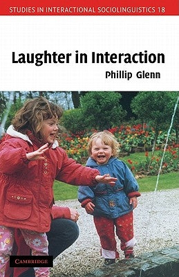 Laughter in Interaction by Glenn, Phillip J.