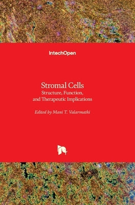 Stromal Cells: Structure, Function, and Therapeutic Implications by Valarmathi, Mani T.
