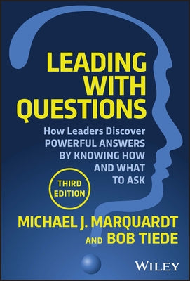Leading with Questions: How Leaders Find the Right Solutions by Knowing What to Ask by Marquardt, Michael J.