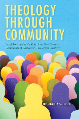 Theology through Community by Pruitt, Richard A.