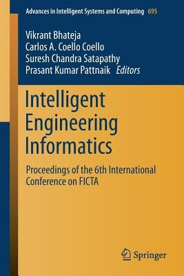 Intelligent Engineering Informatics: Proceedings of the 6th International Conference on Ficta by Bhateja, Vikrant